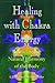 Healing with Chakra Energy by Lilla Bek