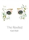 The Reviled by Kait Wall The Reviled by Kait Wall