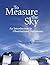 To Measure the Sky by Frederick R. Chromey