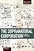 The Supranatural Corporation: Beyond the Multinationals (Studies in Critical Social Sciences)
