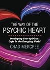 The Way of the Psychic Heart by Chad Mercree The Way of the Psychic Heart by Chad Mercree