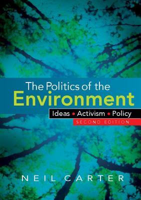 The Politics of the Environment: Ideas, Activism, Policy (Paperback)