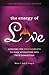 The Energy of Love: Applyin...