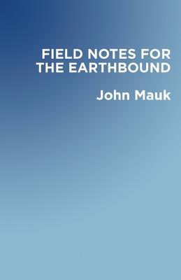 Field Notes for the Earthbound (Paperback)