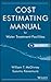 Cost Estimating Manual for Water Treatment Facilities