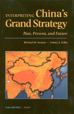 Interpreting China's Grand Strategy: Past, Present, and Future (Project Air Force Report,)