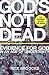 God's Not Dead: Evidence for God in an Age of Uncertainty