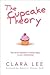 The Cupcake Theory by Clara Lee