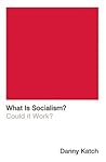 What Is Socialism?: Could It Work?