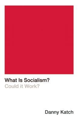 What Is Socialism?: Could It Work?