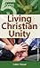 5 Steps to Living Christian Unity: Insights and Examples