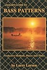 Angler's Guide to Bass Patterns: Productive Methods, Places and Times Book 8 (Bass Series Library, 8) Angler's Guide to Bass Patterns: Productive Methods, Places and Times Book 8 (Bass Series Library, 8)