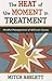 The Heat of the Moment in Treatment: Mindful Management of Difficult Clients (Norton Professional Books (Paperback))