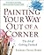 Painting Your Way Out of a ...