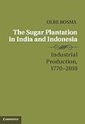 The Sugar Plantation in India and Indonesia: Industrial Production, 1770–2010