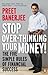 Stop Over-Thinking Your Money!: The Five Simple Rules Of Financial Success