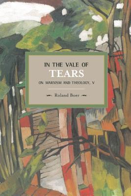 In the Vale of Tears: On Marxism and Theology, V (Historical Materialism)