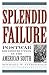 Splendid Failure: Postwar Reconstruction in the American South (American Ways)