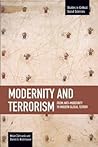 Modernity and Terrorism: From Anti-Modernity to Modern Global Terror (Studies in Critical Social Sciences)