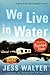 We Live in Water: Stories