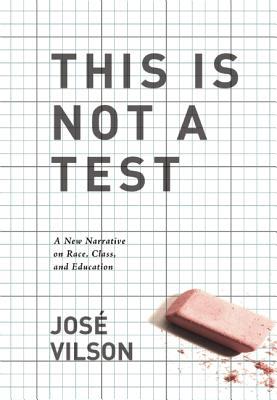 This Is Not A Test: A New Narrative on Race, Class, and Education (Paperback)