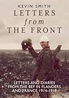 Letters from the Front: Letters and Diaries from the BEF in Flanders and France, 1914-1918