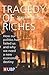 Tragedy of Riches: How our Politics has Failed Us and Why We Need a New Economic Destiny