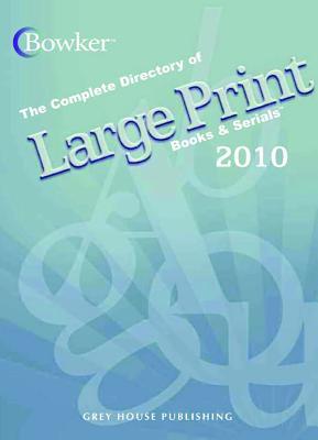 The Complete Directory of Large Print Books & Serials 2010: Title Index, Author Index, Subject Index, Publisher Name Index, Wholesaler & Distributor Name Index