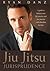 Jiu Jitsu Jurisprudence: A Guide to Balancing Your Law Practice and Your Life Practice through the Art of Brazilian Jiu Jitsu