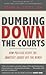Dumbing Down the Courts: How Politics Keeps the Smartest Judges Off the Bench