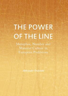The Power of the Line: Metaphor, Number and Material Culture in European Prehistory (Philosophy)