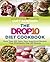 The Drop 10 Diet Cookbook: More Than 100 Tasty, Easy Superfood Recipes That Effortlessly Peel Off Pounds