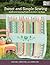 Sweet and Simple Sewing: Quilts and Sewing Projects to Give - or Keep