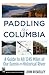Paddling the Columbia: A Gu...