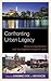 Confronting Urban Legacy by Xiangming Chen