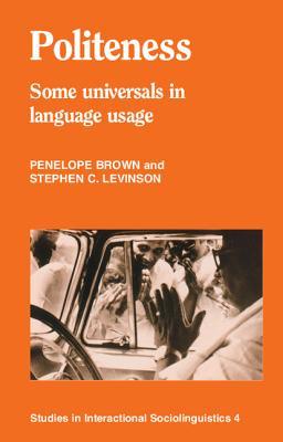 Politeness: Some Universals in Language Usage (Studies in Interactional Sociolinguistics 4)