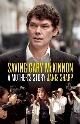 Saving Gary McKinnon: A Mother's Story (Hardcover)