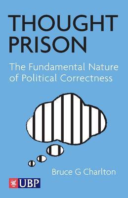 Thought Prison: The Fundamental Nature of Political Correctness