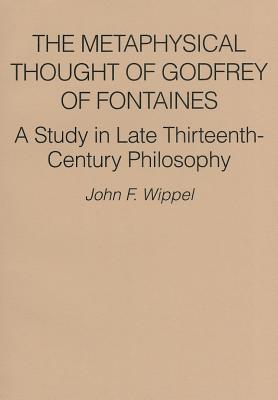 The Metaphysical Thought of Godfrey of Fontaines: A Study in Late Thirteenth-century Philosophy