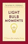 Light Bulb Moments: 75 Lessons for Everyday Living