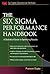 The Six Sigma Performance Handbook: A Statistical Guide to Optimizing Results (Six SIGMA Operational Methods)