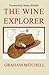 The Wine Explorer by Graham Mitchell
