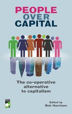 People Over Capital: The Co-operative Alternative to Capitalism (Paperback)