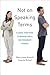 Not on Speaking Terms: Clinical Strategies to Resolve Family and Friendship Cutoffs (Norton Professional Books (Hardcover))