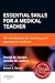Essential Skills for a Medical Teacher: An Introduction to Teaching and Learning in Medicine