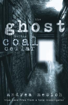 The Ghost in the Coal Cellar: True Case Files from a Lone Investigator (Paperback)