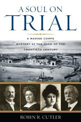 A Soul on Trial: A Marine Corps Mystery at the Turn of the Twentieth Century (Hardcover)