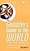 The Gambler's Guide to the World by Jesse May