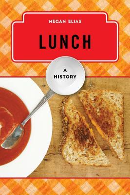 Lunch: A History (The Meals Series)