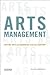 Arts Management: Uniting Arts and Audiences in the 21st Century